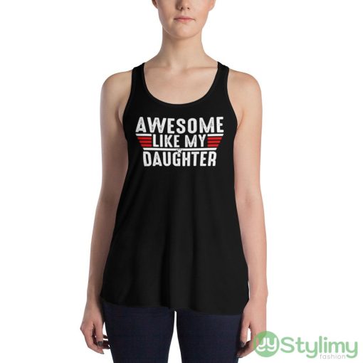 Top Gun awesome like my daughter shirt
