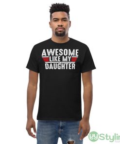 Top Gun awesome like my daughter shirt - Men’s Classic Tee Gildan 5000