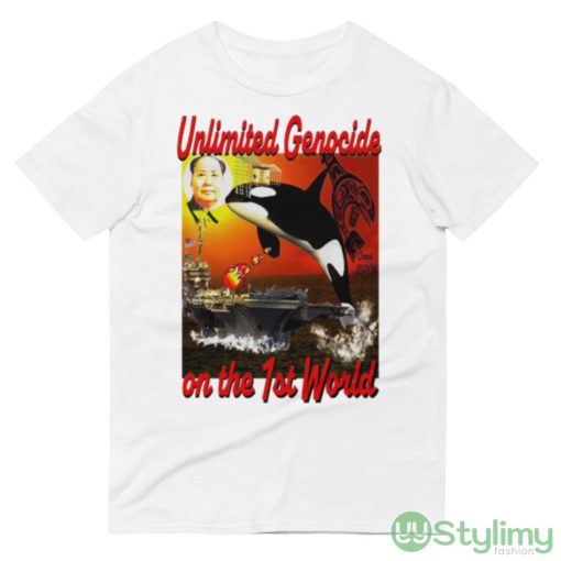 Unlimited genocide on the 1st world shirt