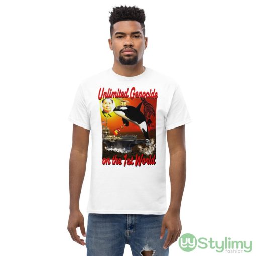 Unlimited genocide on the 1st world shirt