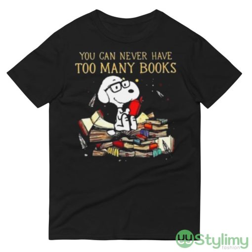 You Can Never Have Too Many Book Snoopy Peanuts Shirt