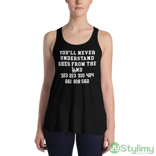 You’ll never understand she’s from the land shirt