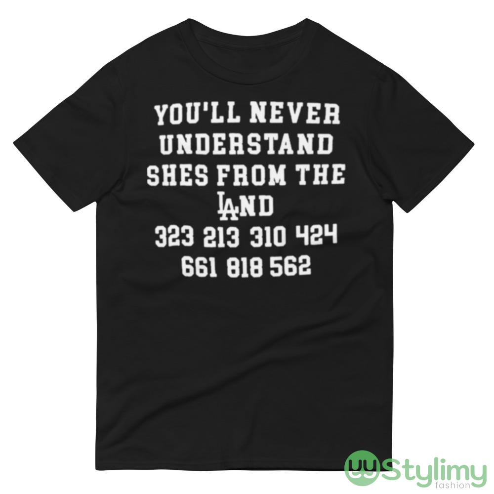 You’ll never understand she’s from the land shirt 7 You’ll never understand she’s from the land shirt - 980 Lightweight Fashion Short Sleeve T-Shirt