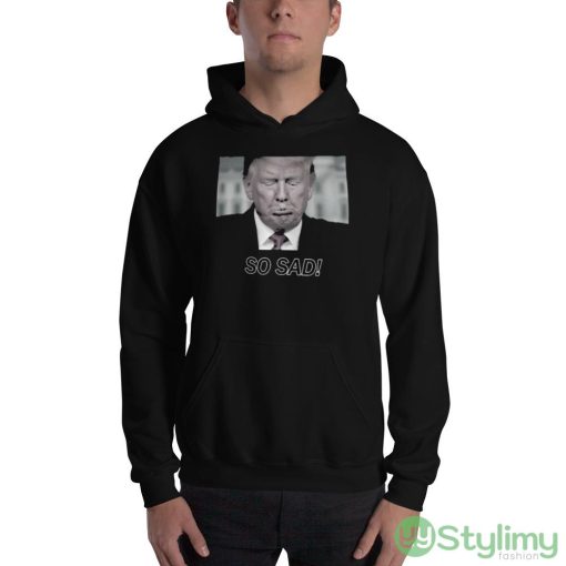 SO SAD! Ideal T Shirt For Men And Women - 18500 Unisex Heavy Blend Hooded Sweatshirt