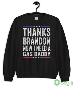 Thanks brandon now i need a gas daddy funny anti biden republican Shirt - 18000 Unisex Heavy Blend Crewneck Sweatshirt