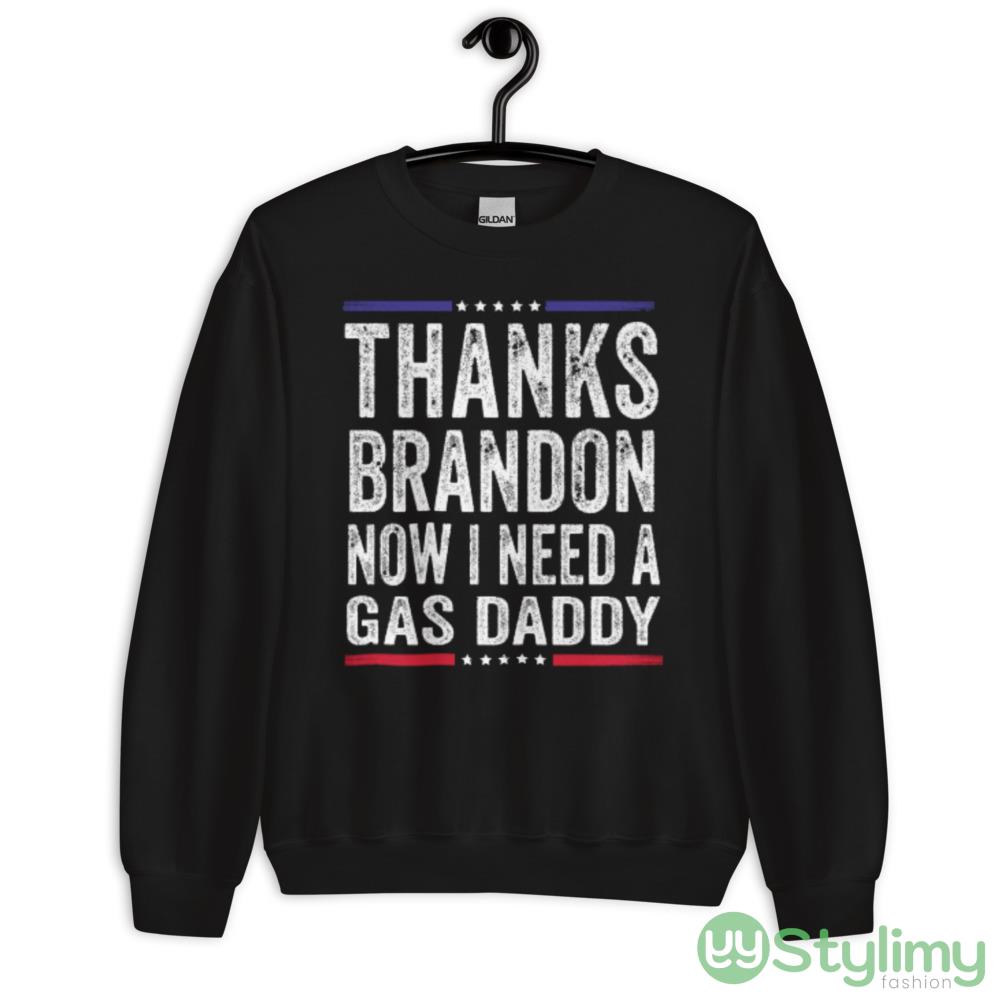 Thanks brandon now i need a gas daddy funny anti biden republican Shirt 7 Thanks brandon now i need a gas daddy funny anti biden republican Shirt - 18000 Unisex Heavy Blend Crewneck Sweatshirt