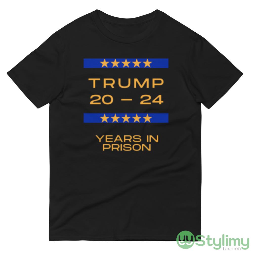 TRUMP 20 - 24 YEARS IN PRISON POLITICALLY TRENDING Shirt 8 TRUMP 20 - 24 YEARS IN PRISON POLITICALLY TRENDING Shirt - 980 Lightweight Fashion Short Sleeve T-Shirt