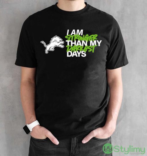 Detroit Lions I Am Stronger Than My Darkest Days shirt