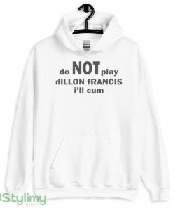 Do not play dillon francis i’ll cum shirt - 18500 Unisex Heavy Blend Hooded Sweatshirt-1