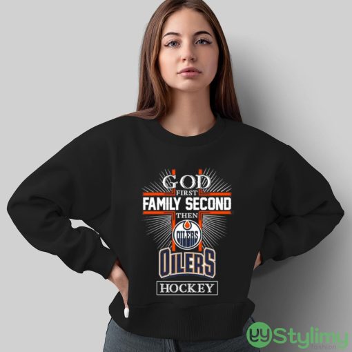 God First Family Second Then Edmonton Oilers Hockey Logo 2023 T shirt