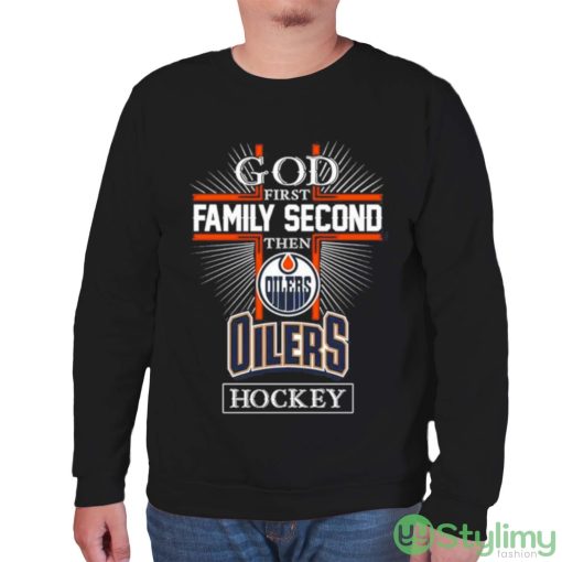 God First Family Second Then Edmonton Oilers Hockey Logo 2023 T shirt