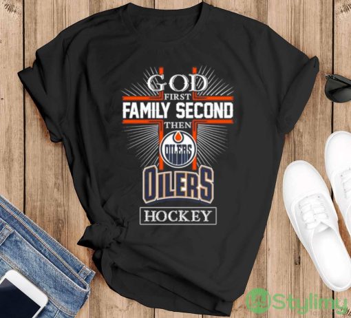 God First Family Second Then Edmonton Oilers Hockey Logo 2023 T shirt