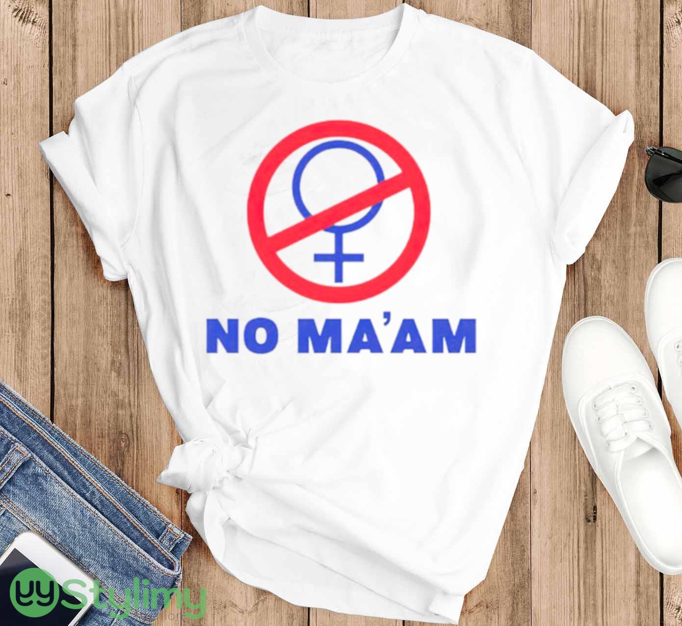 No ma’am sign shirt 2 No ma’am sign shirt - T-SHIRT FLAT