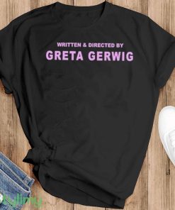 written And Directed By Greta Gerwig T Shirt - Black T-Shirt