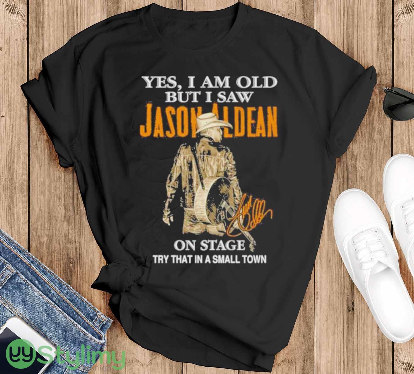Yes I Am Old But I Saw Jason Aldean On Stage Try That In A Small Town T Shirt 8 Yes I Am Old But I Saw Jason Aldean On Stage Try That In A Small Town T Shirt - Black T-Shirt