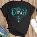 You love to sea it Shirt - Sweatshirt