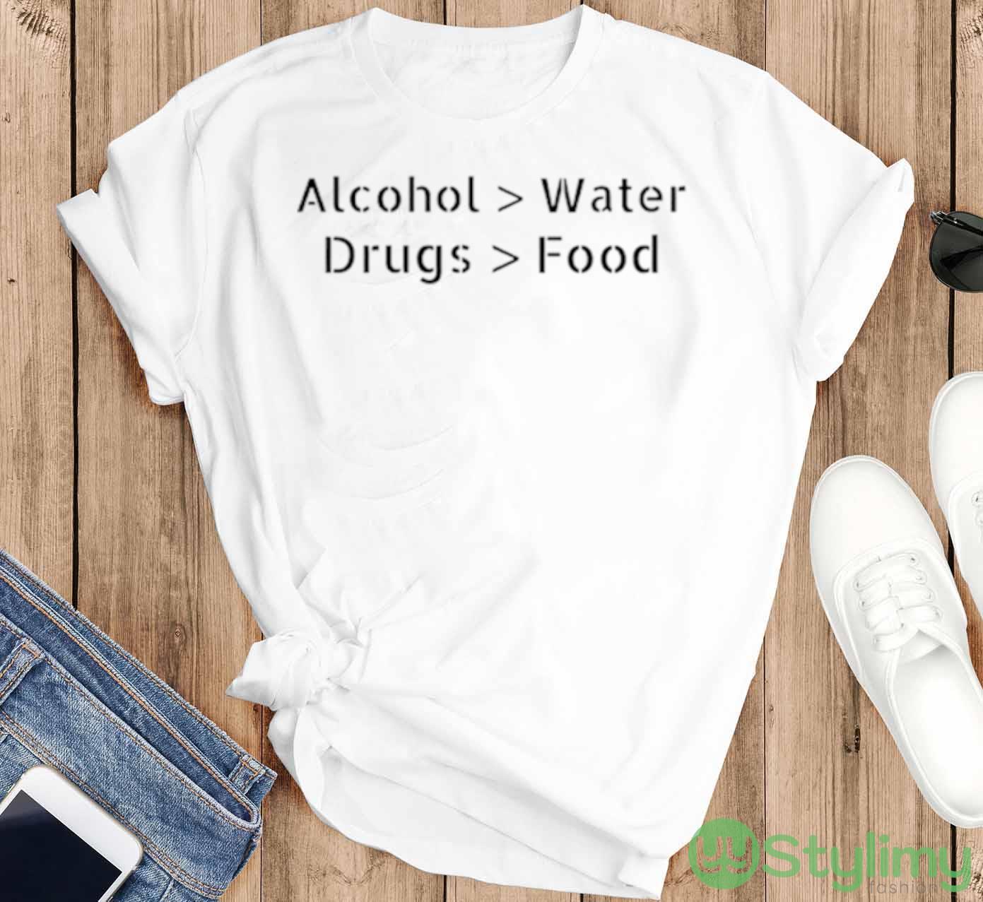 Alcohol Water Drugs Food shirt 2 Alcohol Water Drugs Food shirt - T-SHIRT FLAT