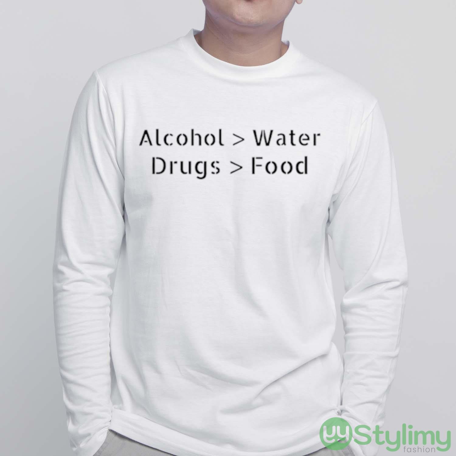 Alcohol Water Drugs Food shirt 5 Alcohol Water Drugs Food shirt - White Sweatshirt