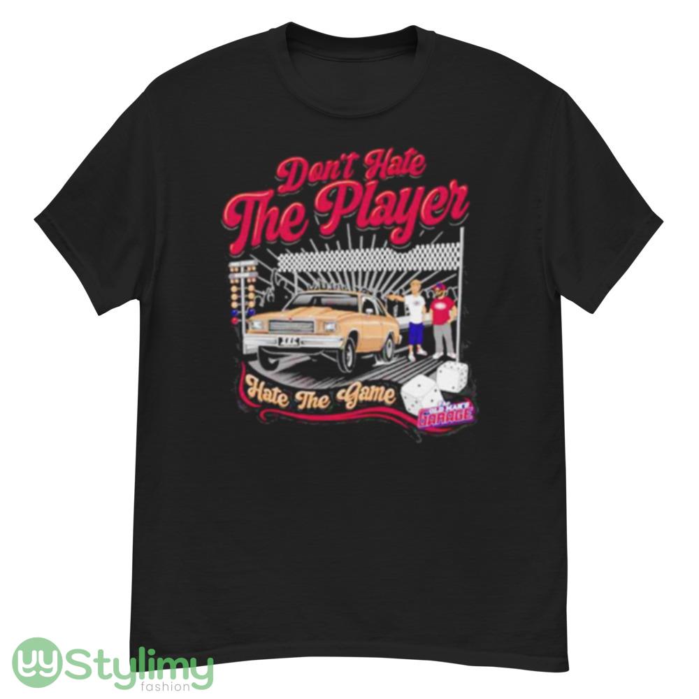 Don’t hate the player hate the game shirt 2 Don’t hate the player hate the game shirt - G500 Men’s Classic T-Shirt