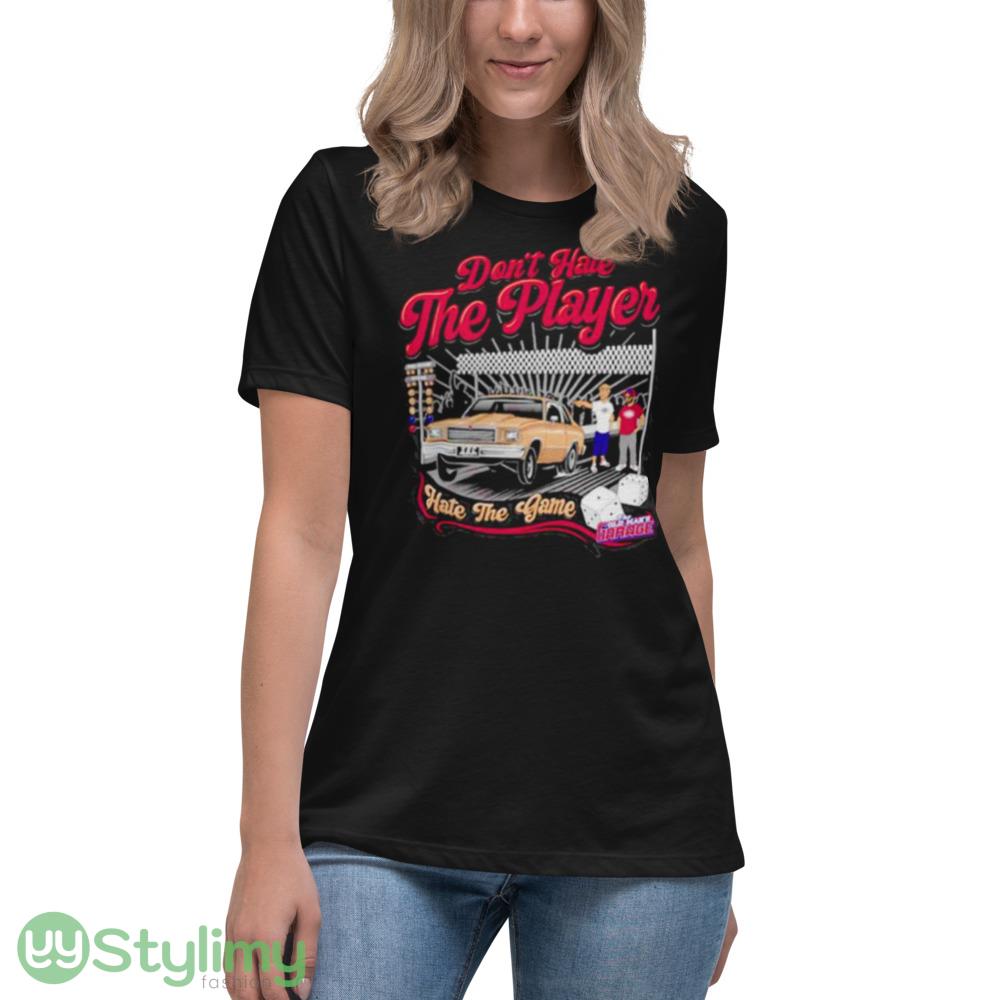 Don’t hate the player hate the game shirt 11 Don’t hate the player hate the game shirt - Women's Relaxed Short Sleeve Jersey Tee