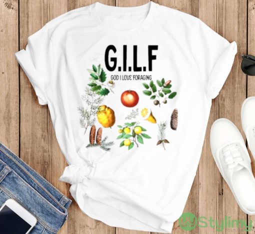 GILF god I love foraging shirt - T-SHIRT FLAT