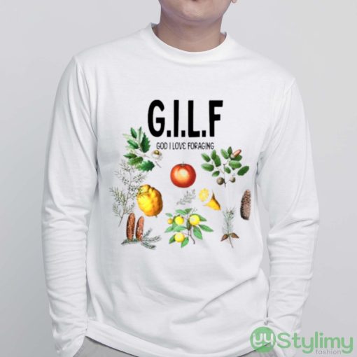 GILF god I love foraging shirt - White Sweatshirt