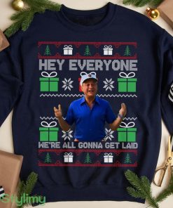 Hey Everyone We're All Gonna Get Laid Ugly Christmas Shirt Product Photo 1