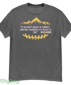 If you don’t believe in yourself how will somebody else believe in you shirt - G500 Men’s Classic T-Shirt-1