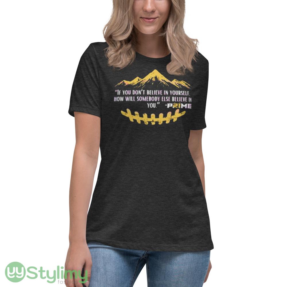 If you don’t believe in yourself how will somebody else believe in you shirt 10 If you don’t believe in yourself how will somebody else believe in you shirt - Women's Relaxed Short Sleeve Jersey Tee-1