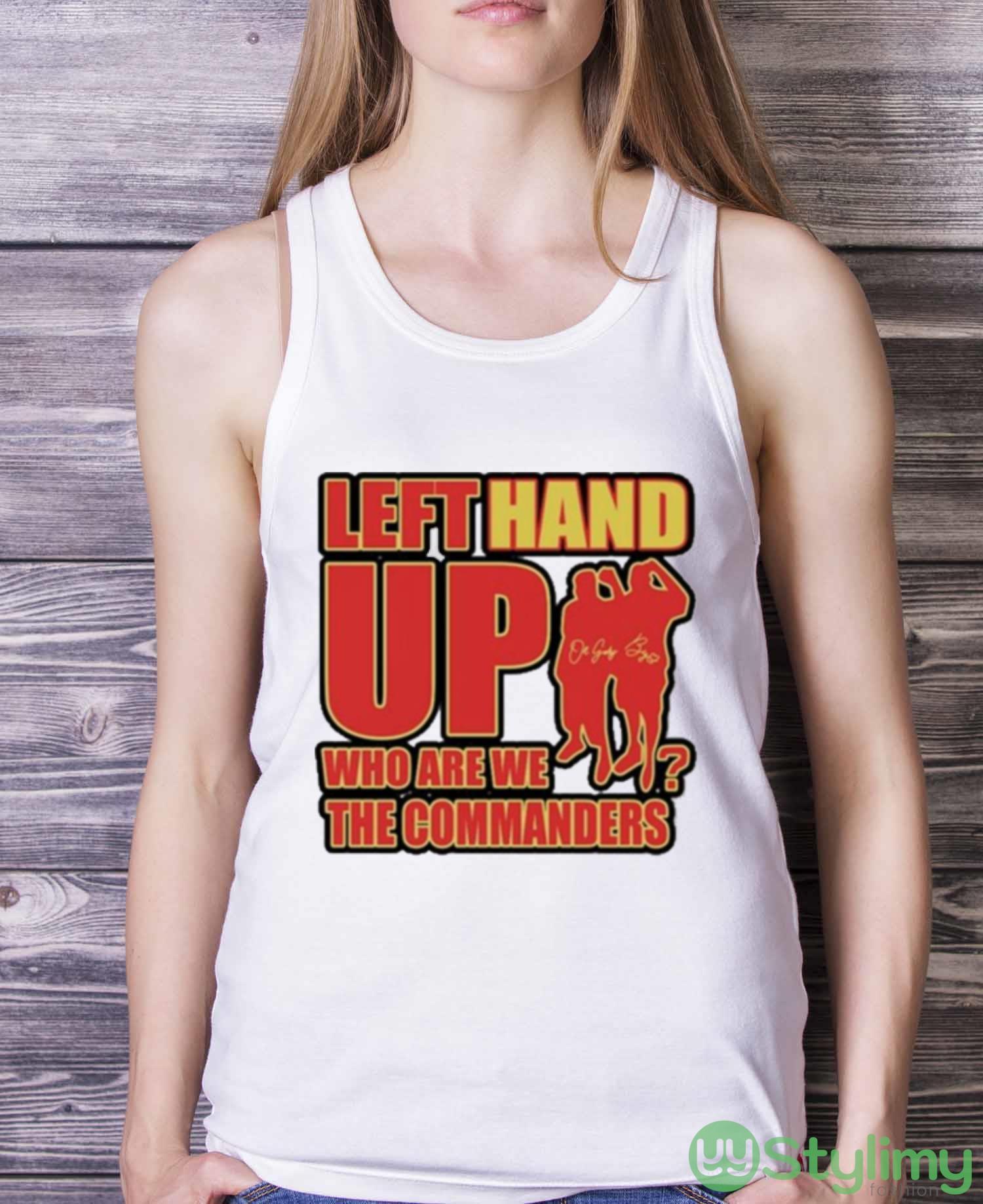 Left Hand Up Who Are We The Commanders T Shirt 3 Left Hand Up Who Are We The Commanders T Shirt - White Ladies Tank Top