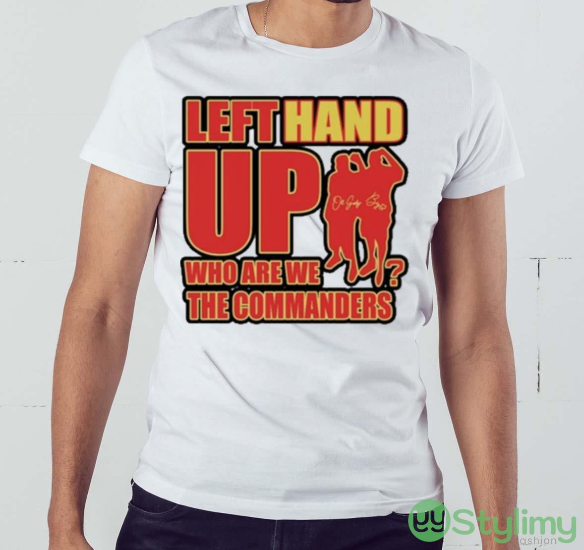 Left Hand Up Who Are We The Commanders T Shirt 4 Left Hand Up Who Are We The Commanders T Shirt - White Men T-Shirt