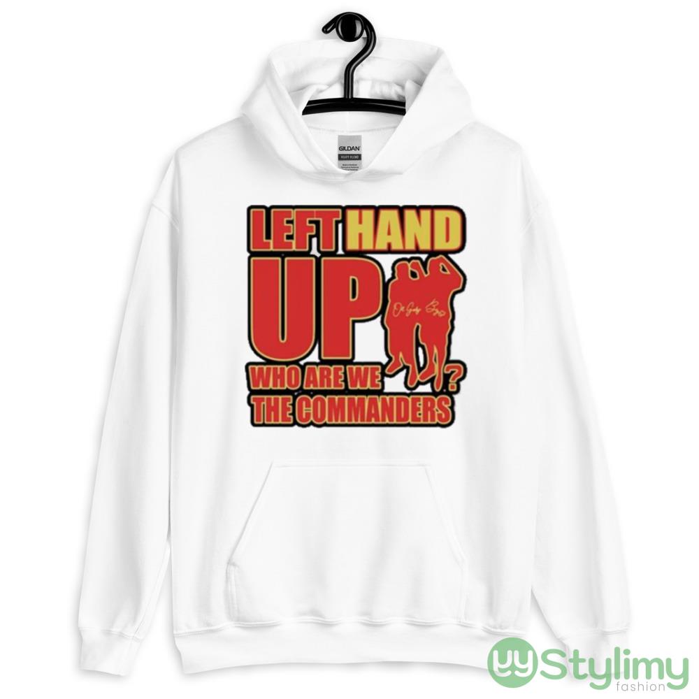 Left Hand Up Who Are We The Commanders T Shirt 7 Left Hand Up Who Are We The Commanders T Shirt - 18500 Unisex Heavy Blend Hooded Sweatshirt-1