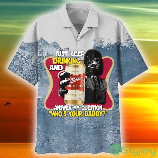 Miller High Life Just Keep Drinking Father’s Day Hawaii Shirt Gift For Men And Women - Miller High Life Just Keep Drinking Father’s Day Hawaii Shirt Gift For Men And Women