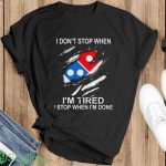 i dont stop when im tired domino shirt 3