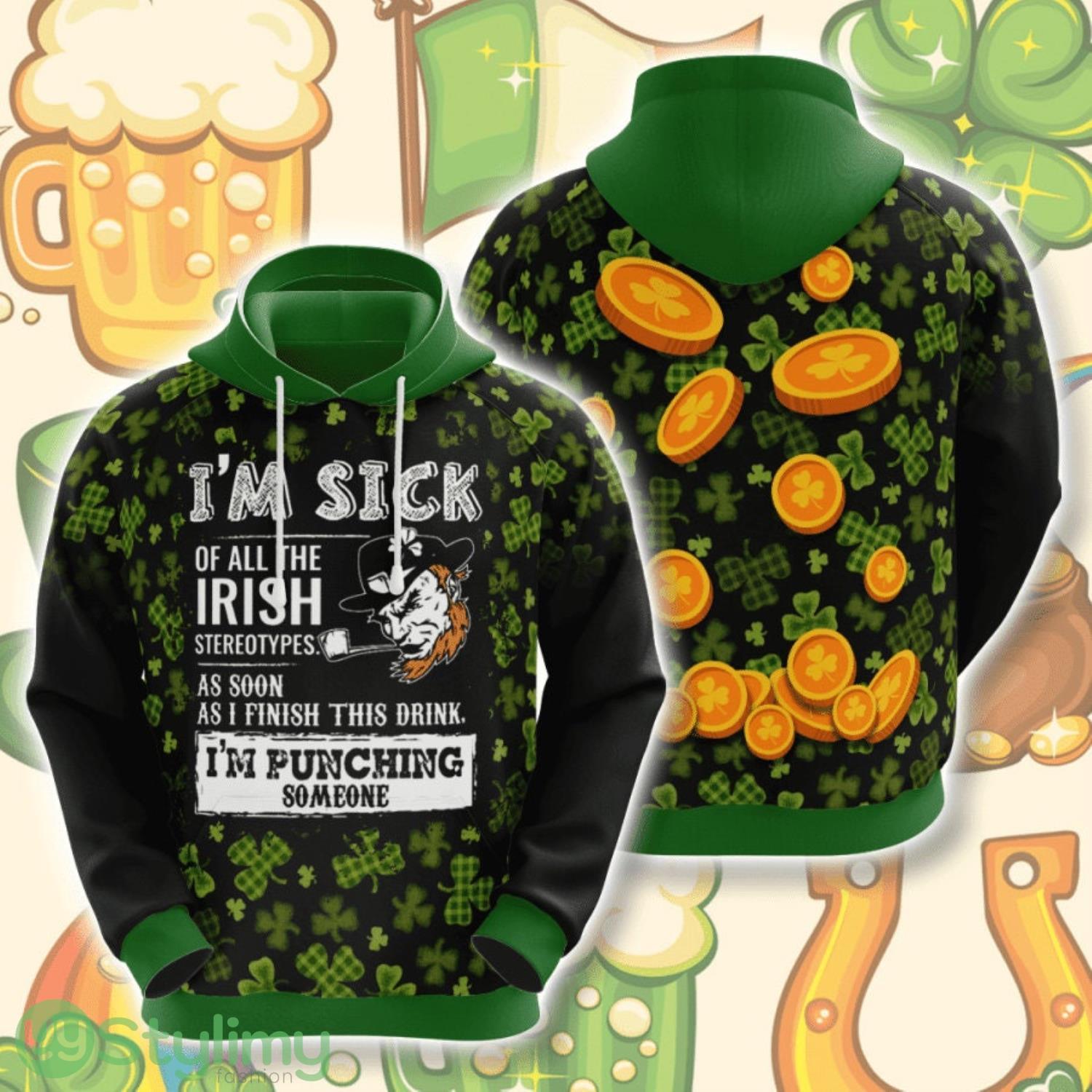 I'm Sick St. Patricks Day 3D All Over Printed Hoodie For Men And Women 6 im sick st patricks day 3d all over printed hoodie for men and women