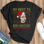 My Best To Bob Cratchit Ugly Christmas Sweatshirt, Funny David Rose Christmas Shirts - G500 Gildan T-Shirt