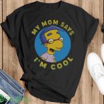 My Mom Says I’m Cool T-Shirt - Ladies T-Shirt