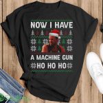 Now I Have A Machinegun Ho Ho Ho Ugly Christmas Sweatshirt - Ladies T-Shirt