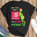 Santa Grinch Admit It Now Working At Speedway Would Be Boring Without Me Christmas Shirt - Ladies T-Shirt