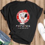 Snoopy Popeyes I’ll be there for you Christmas shirt - Ladies T-Shirt