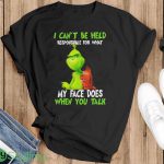 The Grinch And Max I Can’t Be Held Responsible For What My Face Does When You Talk Shirt - Ladies T-Shirt