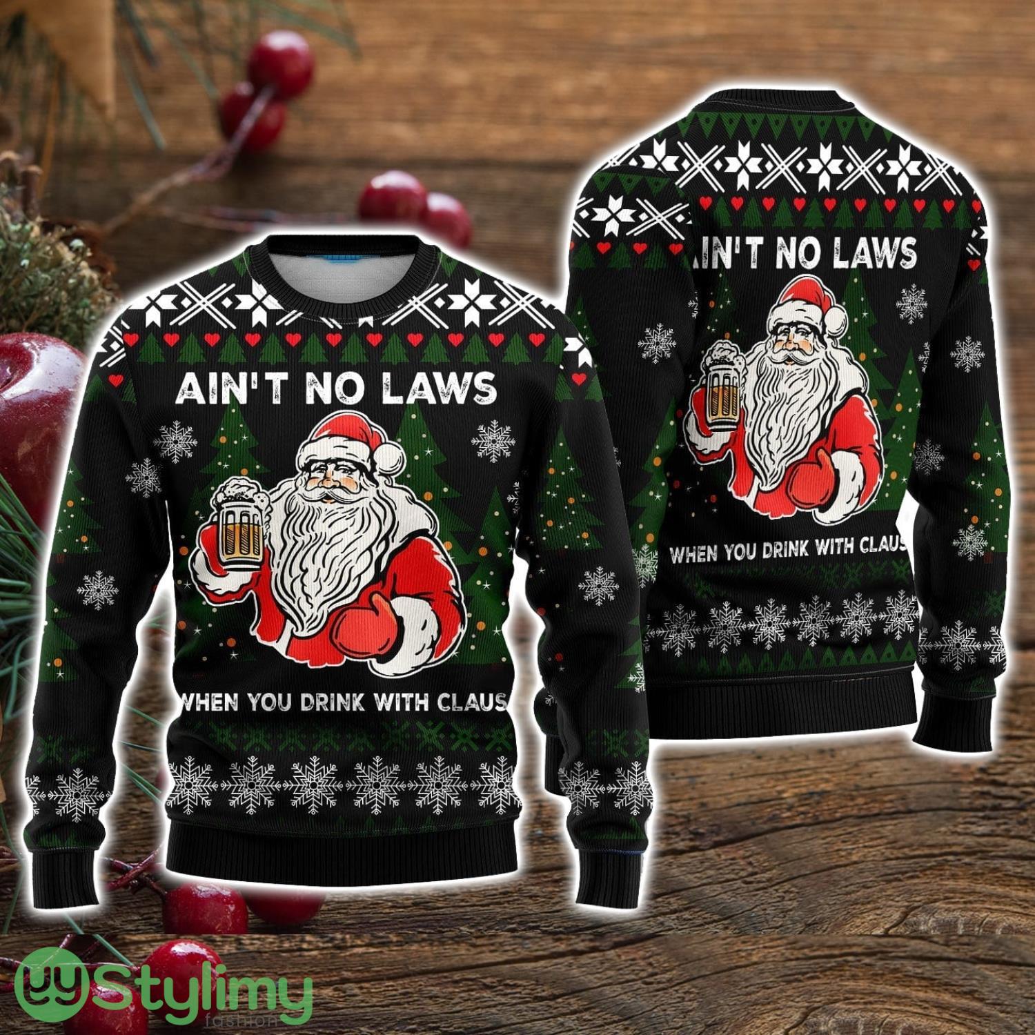 Ain‘t No Laws When You Drink With Claus Ugly Christmas Sweater Christmas Holiday Gift For Men And Women 3 Ain‘t No Laws When You Drink With Claus Ugly Christmas Sweater Christmas Holiday Gift For Men And Women Product Photo 1