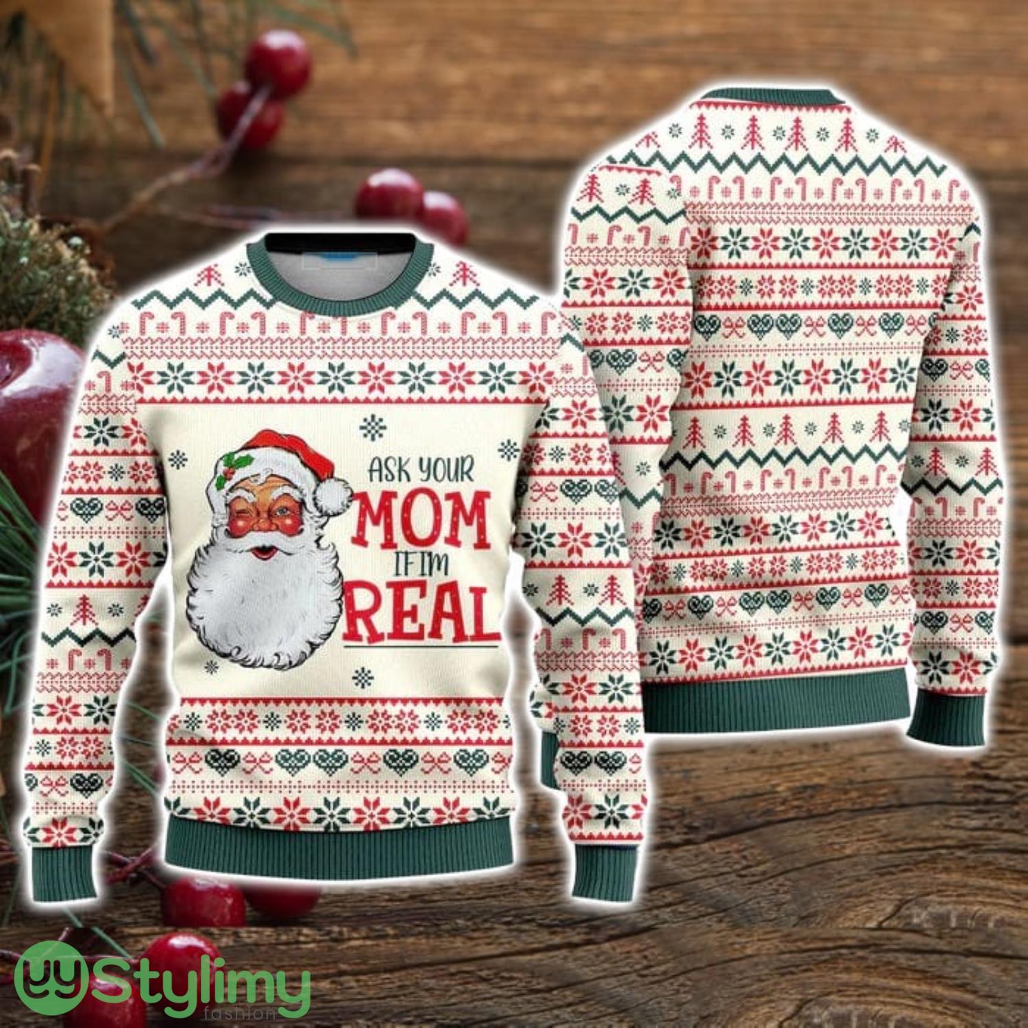 Ask Your Mom If Im Real Santa Claus Ugly Christmas Sweater Christmas Holiday Gift For Men And Women 3 Ask Your Mom If Im Real Santa Claus Ugly Christmas Sweater Christmas Holiday Gift For Men And Women Product Photo 1