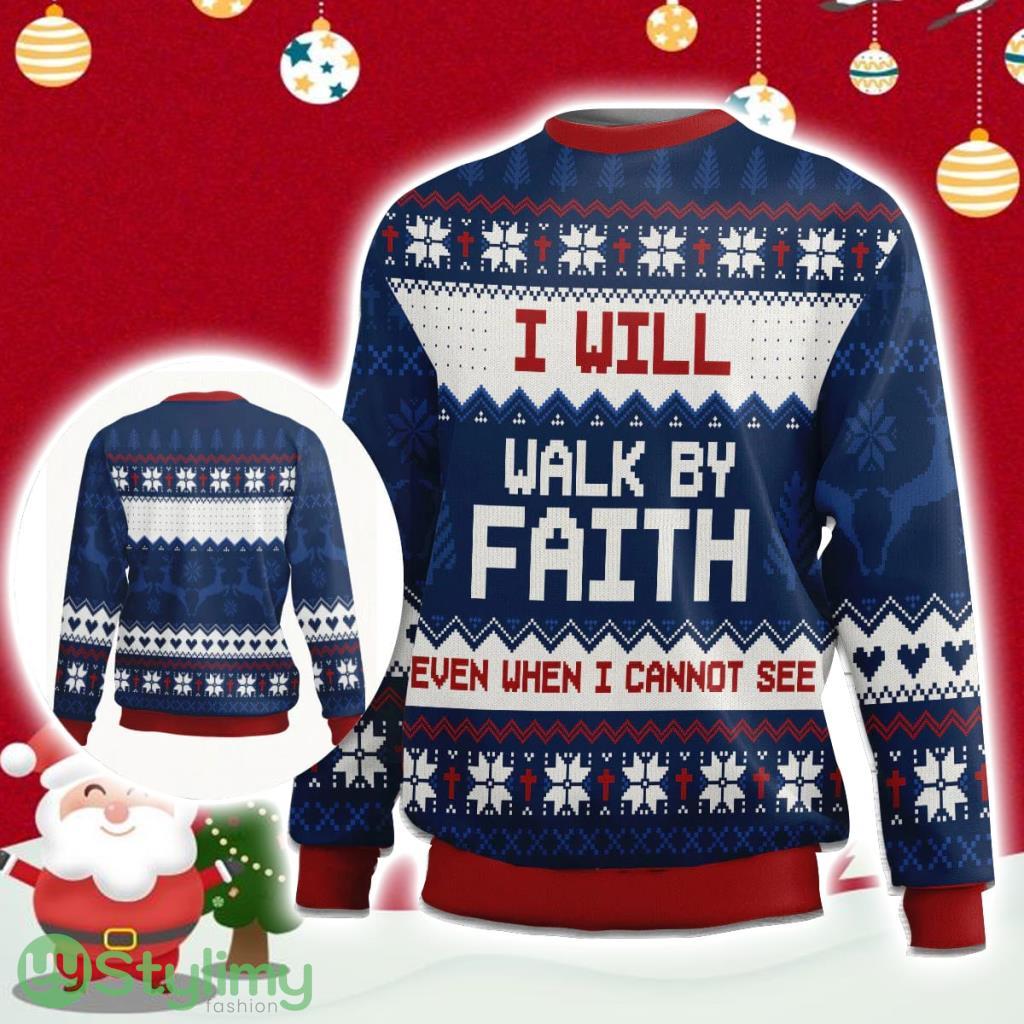I Will Walk By Faith Even When Cannot See 2 Corinthians 57 Ugly Christmas Sweater Gift Christmas 3 I Will Walk By Faith Even When Cannot See 2 Corinthians 57 Ugly Christmas Sweater Gift Christmas Product Photo 1