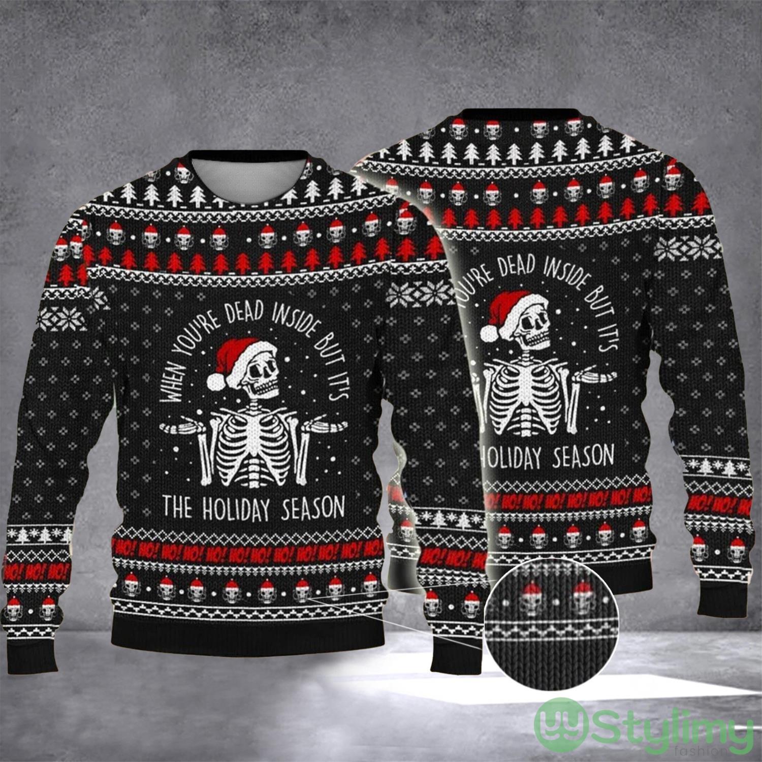 Skeleton When You're Dead Inside But It's The Holiday Season Ugly Sweater Funny Xmas Sweater 3 skeleton when youre dead inside but its the holiday season ugly sweater funny xmas sweater