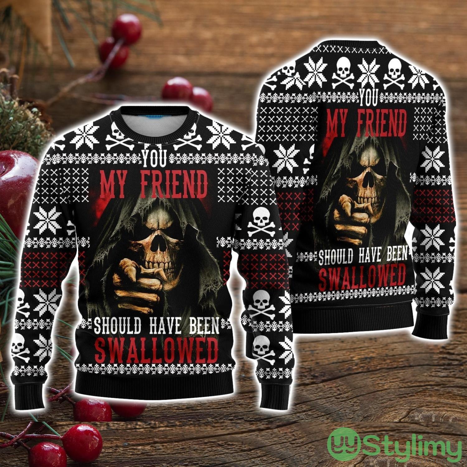 Skull My Friend Should Have Been Swallowed Ugly Christmas Sweater Christmas Holiday Gift For Men And Women 3 Skull My Friend Should Have Been Swallowed Ugly Christmas Sweater Christmas Holiday Gift For Men And Women Product Photo 1