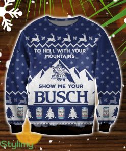 To Hell With Your Mountains, Show Me Your Busch 3D Ugly Christmas Sweater Christmas Gift Product Photo 1
