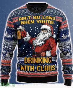 Aint No Laws When You’re Drinking With Claus Ugly Christmas Sweater 2023 Trending Hot Pattern For Fans Gift - Aint No Laws When You’re Drinking With Claus Ugly Christmas Sweater_ 1