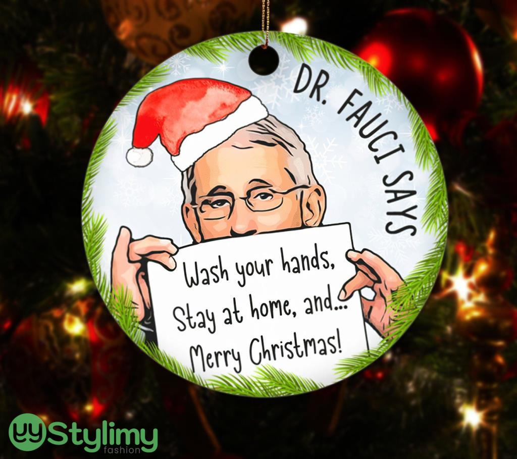 Dr. Fauci Says Wash Your Hands Stay At Home And Merry Christmas Ceramic Ornament 2 Dr. Fauci Says Wash Your Hands Stay At Home And Merry Christmas Ceramic Ornament Product Photo 1