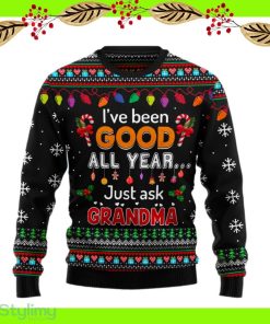 I've Been Good All Year Just Ask Grandma Ugly Christmas Sweater Hot AOP Gift For Men And Women - I've Been Good All Year Just Ask Grandma Ugly Christmas Sweater Hot AOP Gift For Men And Women